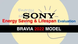 【2022 BRAVIA】 SONYテレビの省エネ性能とパネル寿命を比較評価｜A95K・A80K・A90K・X95K・X90K・X85K・X80K・X80WK記事のアイキャッチ